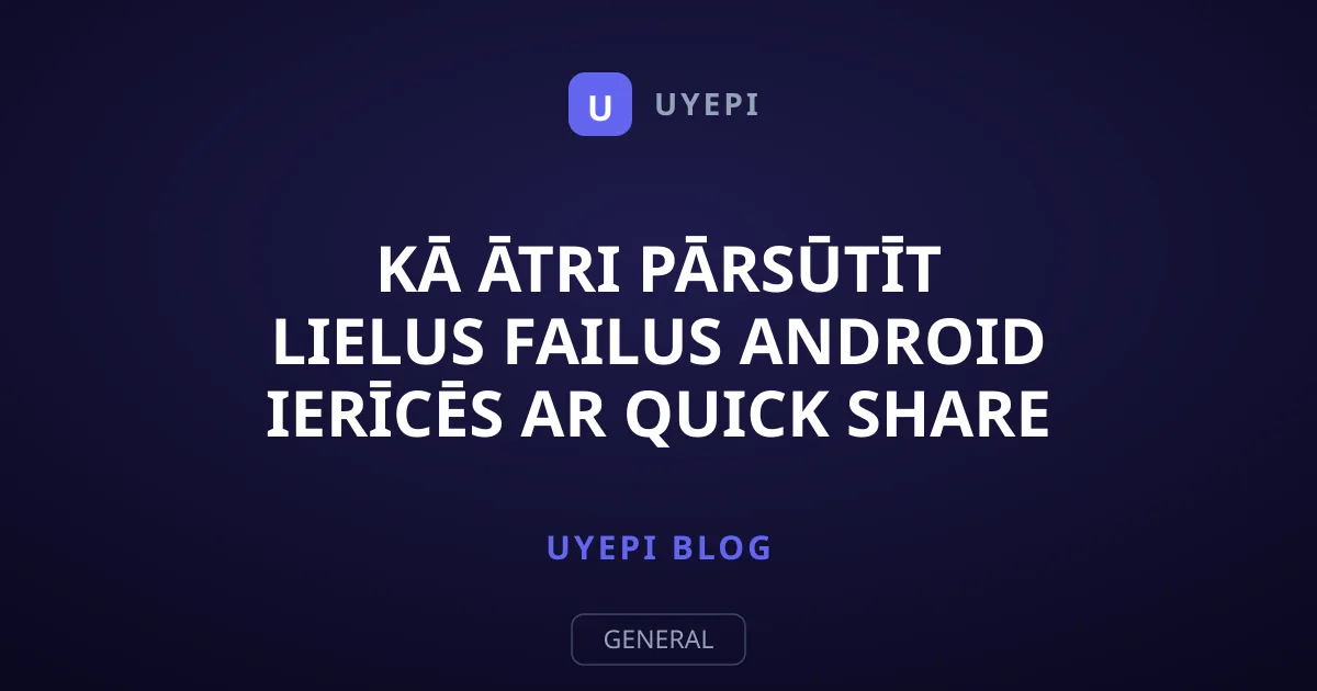 Kā ātri pārsūtīt lielus failus Android ierīcēs ar Quick Share
